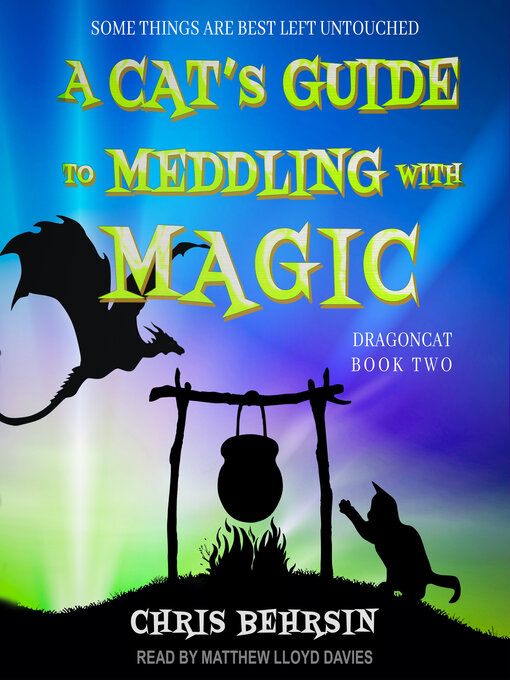 Title details for A Cat's Guide to Meddling with Magic by Chris Behrsin - Available